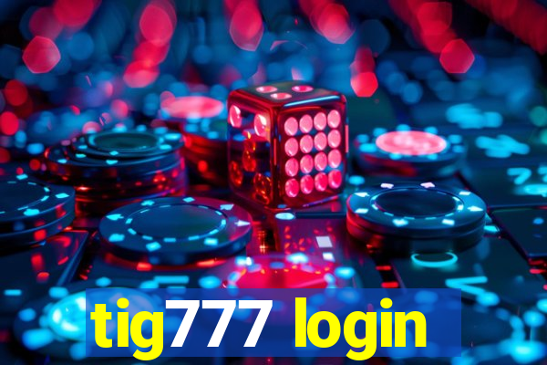 tig777 login